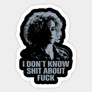 Ruth Langmore/I Don't Know Shit Sticker